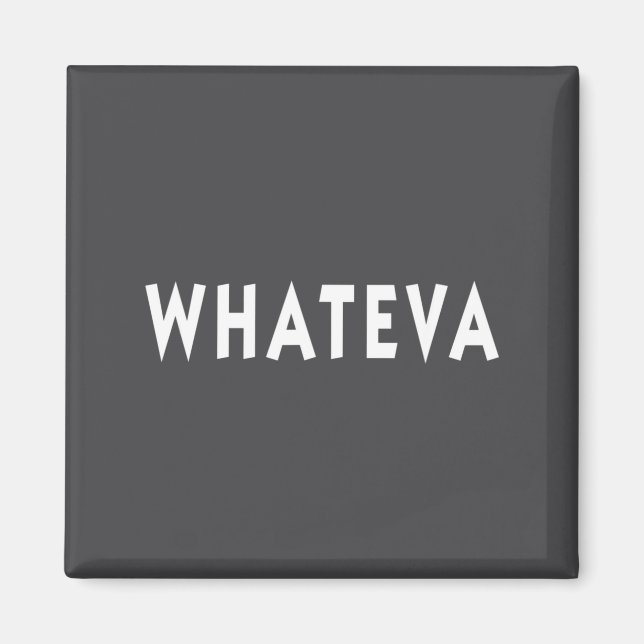 Íman Whatever Funny Sarcastic Quote Whateva Gift  (Frente)