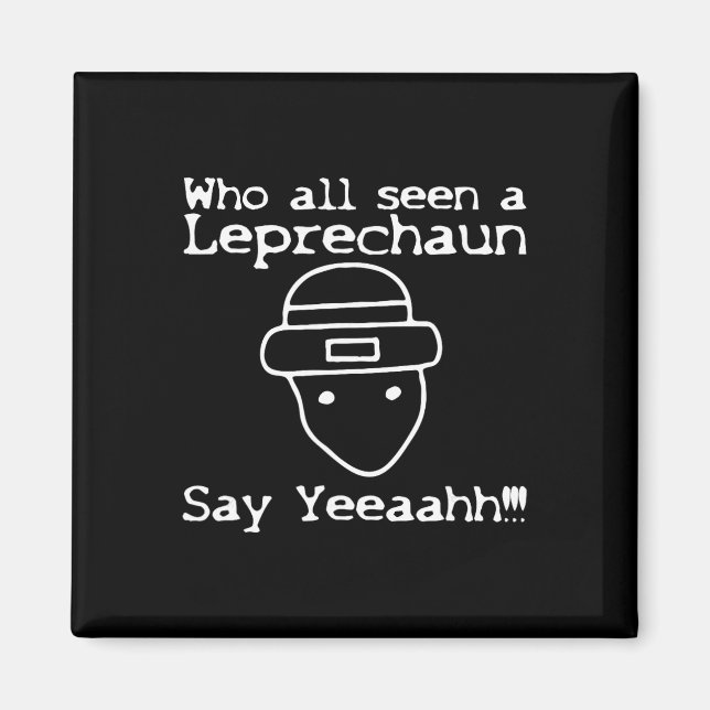 Íman Who All Seen A Leprechaun' Funny St Patricks Day  (Frente)