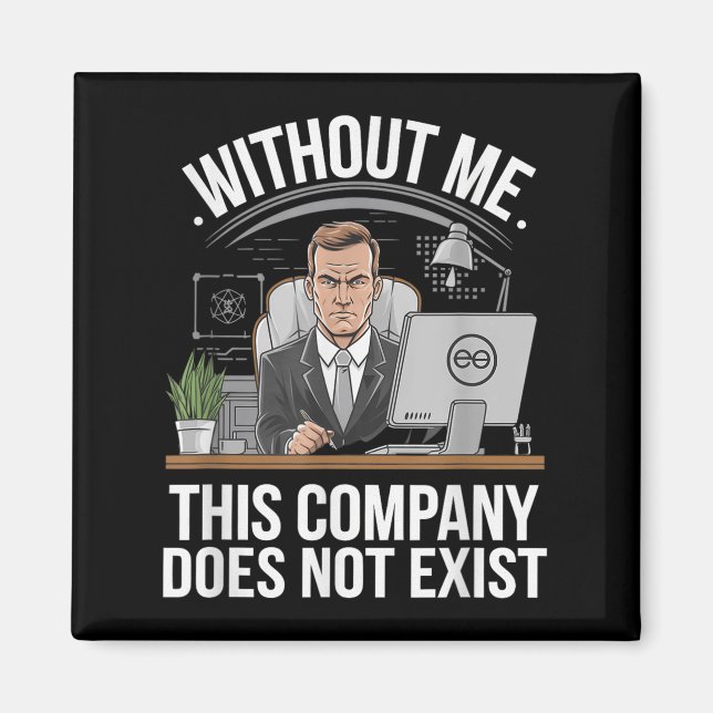 Íman Without Me This Company Does Not Exist Boss Attitu (Frente)