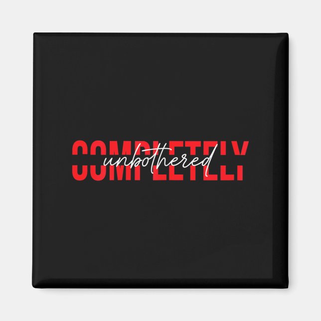 Íman Womens Completely Unbothered Sarcasm Saying Quote  (Frente)