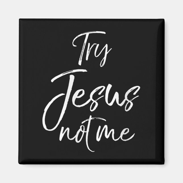Íman Womens Funny Christian Quote Cute Fun Jesus Try Je (Frente)