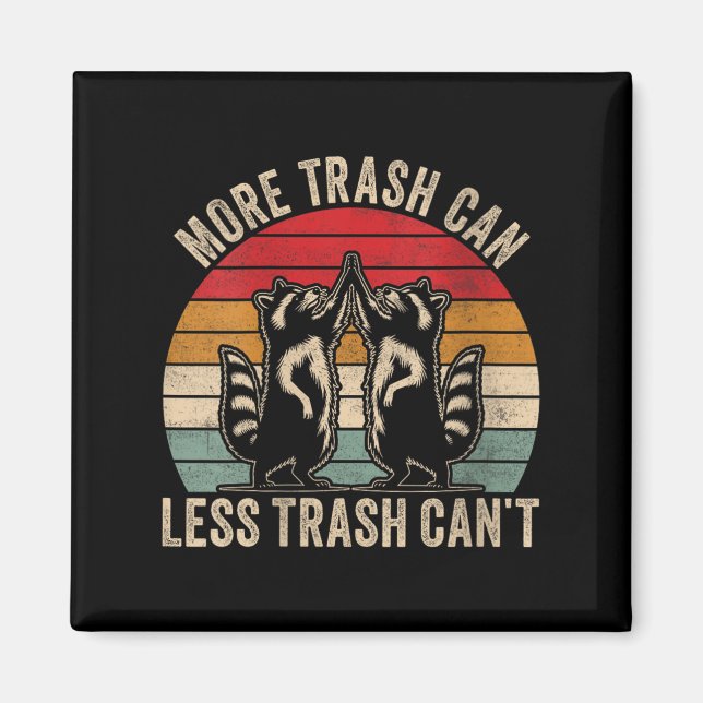 Íman Womens More Trash Can Less Trash Can't, Funny Retr (Frente)
