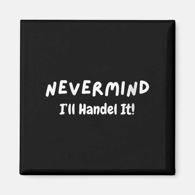 Íman Womens Never Mind I’ll Handle It Funny Sarcastic M (Frente)