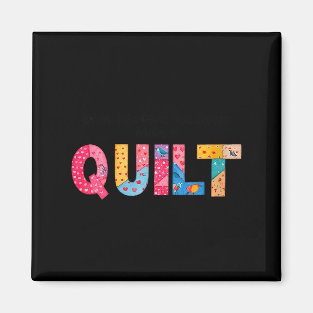 Íman Womens When Life Gives You Scraps, Make A Quilt Se (Frente)