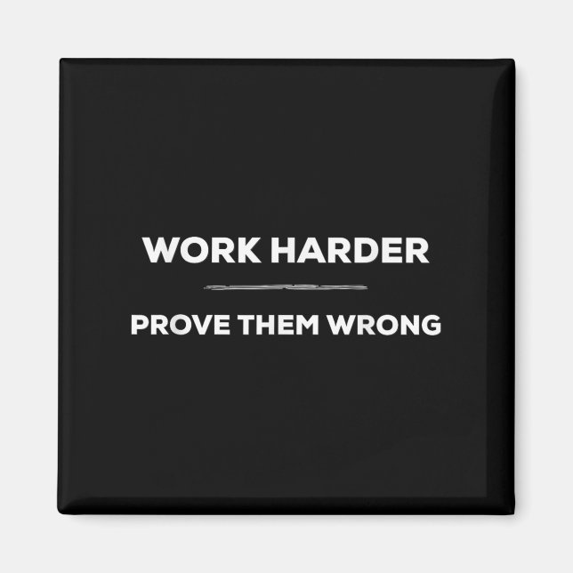 Íman Work Harder, Prove Them Wrong Motivational  (Frente)