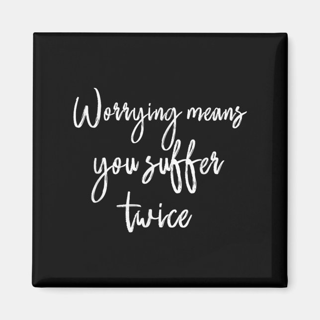 Íman Worrying Means You Suffer Twice , Inrational Motiv (Frente)