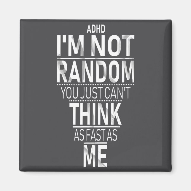 Íman Yes I Have Adhd I'm Not Random Funny Quotes_adhd A (Frente)