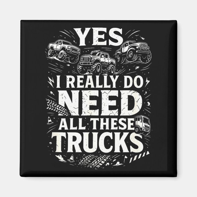 Íman Yes I Really Do Need All These Trucks Garage Funny (Frente)