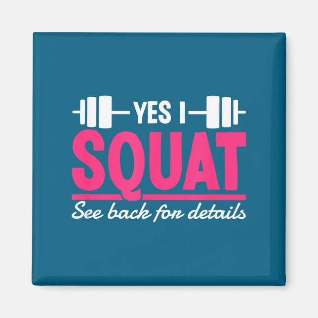 Íman Yes I Squat See Back For Details Funny Gym Workout (Frente)
