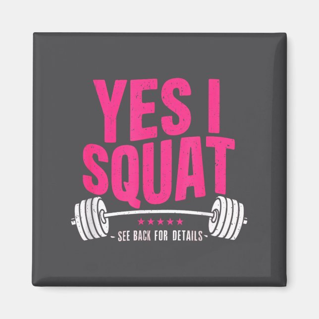 Íman Yes I Squat See Back For Details Funny Gym Workout (Frente)