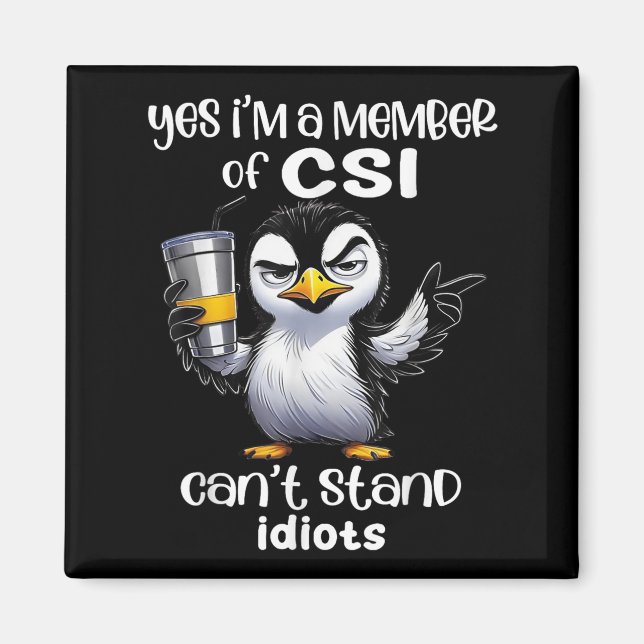 Íman Yes I'm A Member Of Csi Can't Stand Idiots  (Frente)