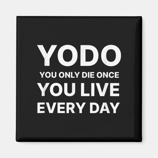 Íman Yodo You Only Die Once You Live Every Day Motivati (Frente)