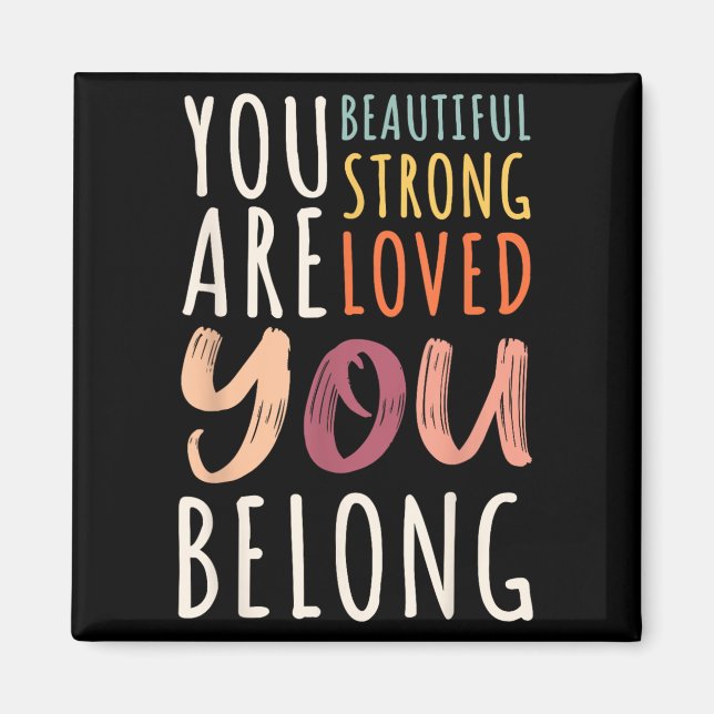 Íman You Are Beautiful Loved Strong You Belong Motivati (Frente)