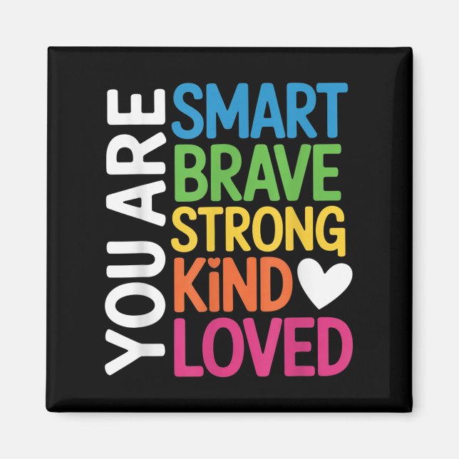Íman You Are Smart Brave Strong Kind Loved Motivation T (Frente)