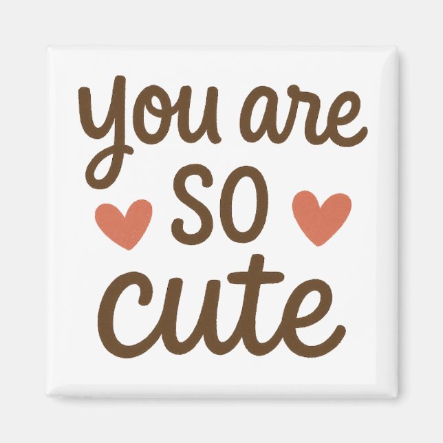 Íman You Are So Cute Typography Magnet – Cute Positive  (Frente)