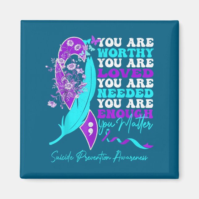 Íman You Are Worthy Loved Needed Enough Suicide Prevent (Frente)