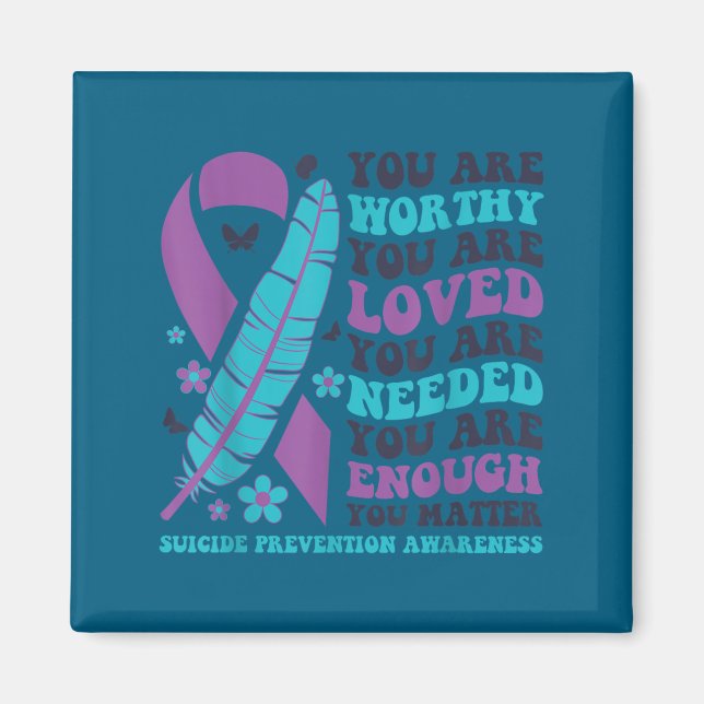 Íman You Are Worthy Loved Needed Enough Suicide Prevent (Frente)