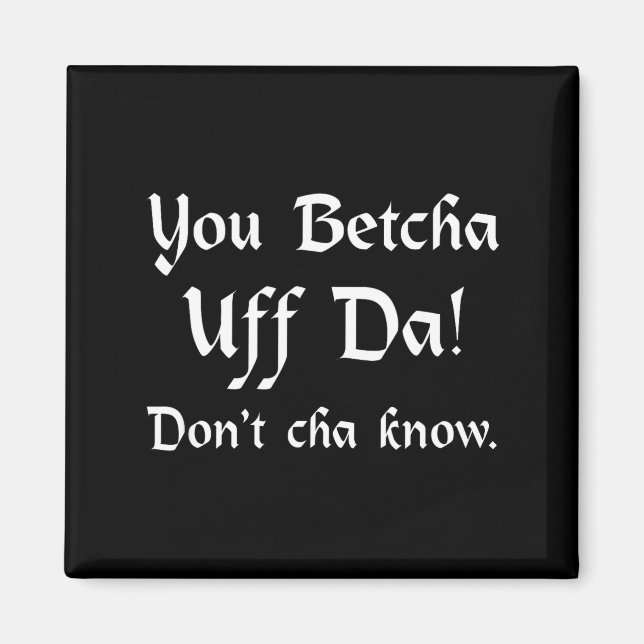 Íman You Betcha Uff Da Don't Cha Know  (Frente)