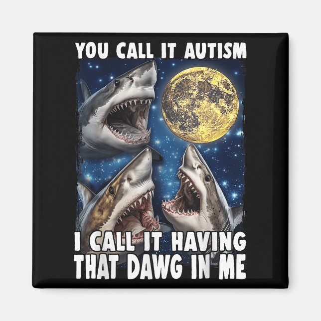 Íman You Call It Autism I Call It Having That Dawg In M (Frente)