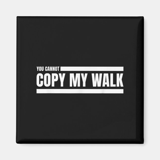 Íman You Cannot Copy My Walk Motivational Graphic  (Frente)