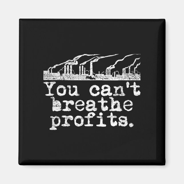 Íman You Can't Breathe Profits - Environment Climate Ch (Frente)