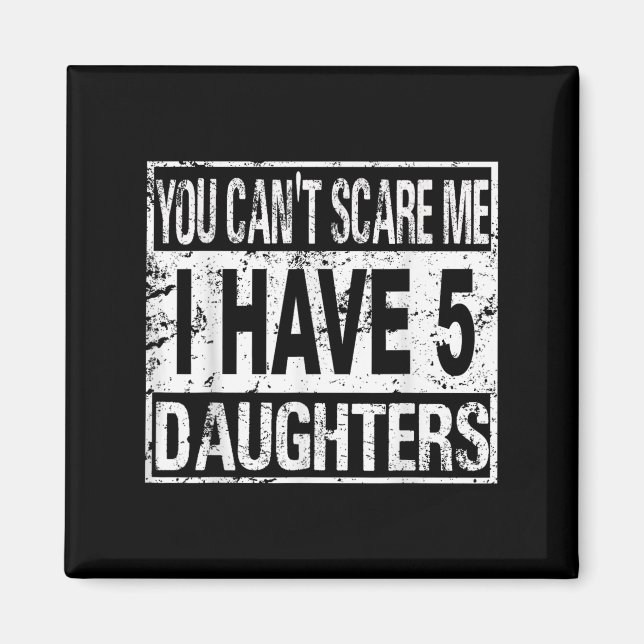 Íman You Can't E Me I Have 5 Daughters  (Frente)