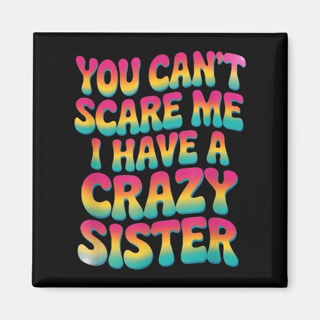 Íman You Can't E Me I Have A Crazy Sister  (Frente)
