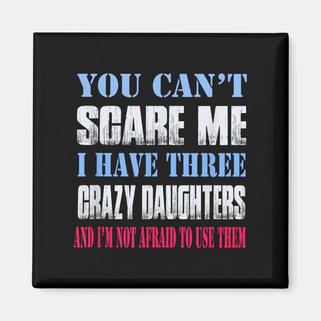 Íman You Can't E Me I Have Three Crazy Daughters  (Frente)