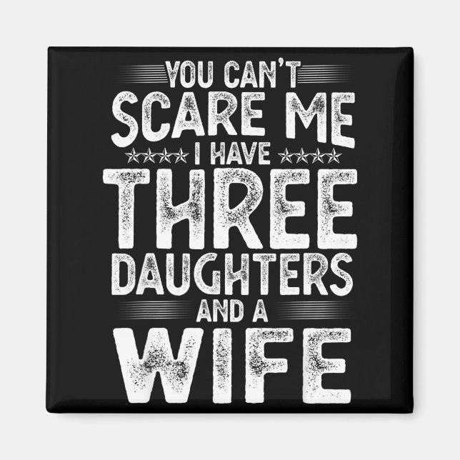 Íman You Can't E Me I Have Three Daughters Funny Father (Frente)