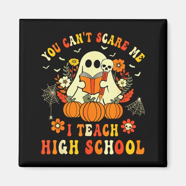 Íman You Can't E Me I Teach High School Teacher Hallowe (Frente)