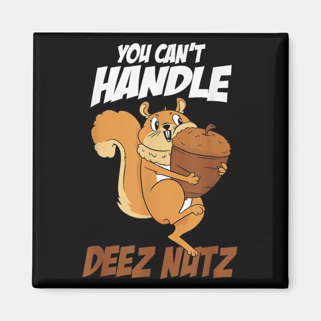 Íman You Can't Handle Deez Nuts Squirrel Funny Deez Nut (Frente)