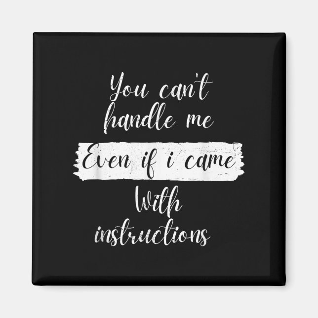 Íman You Can't Handle Me Even If I Came With Instructio (Frente)