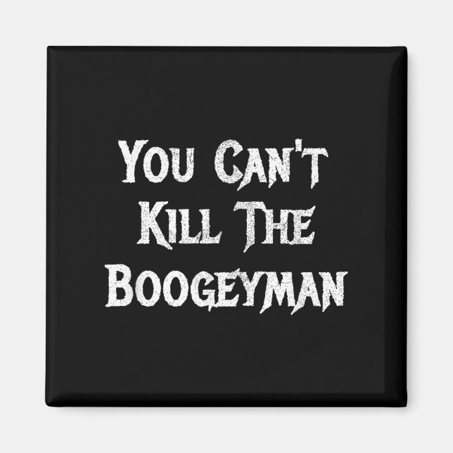 Íman You Can't Kill The Boogeyman Halloween  (Frente)