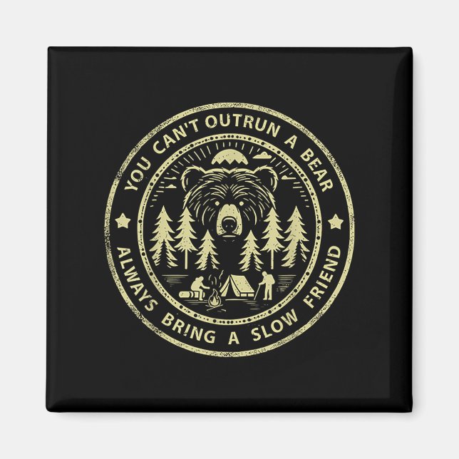 Íman You Can't Outrun A Bear Always Bring A Slow Friend (Frente)