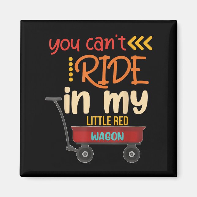 Íman You Can't Ride In My Little Red Wagon  (Frente)