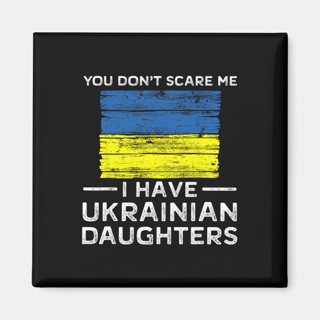 Íman You Dont Scare Me I Have Ukrainian Daughters  (Frente)