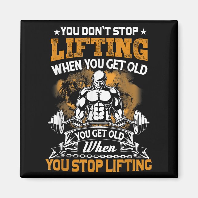 Íman You Don't Stop Lifting When You Get Old Gift Weigh (Frente)