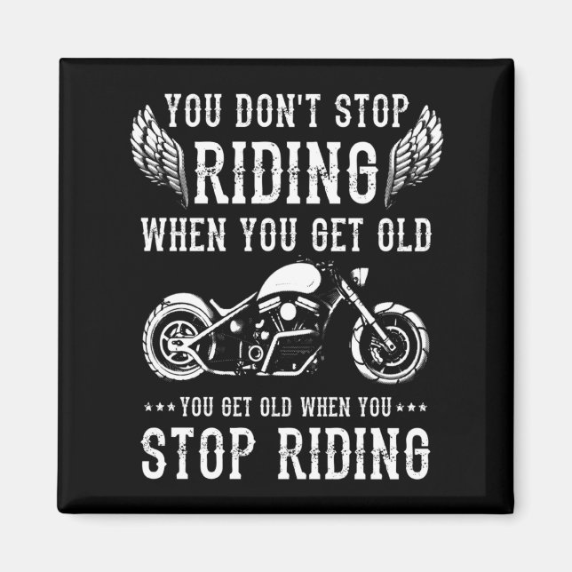 Íman You Dont Stop Riding When You Get Old Motorcyclis  (Frente)