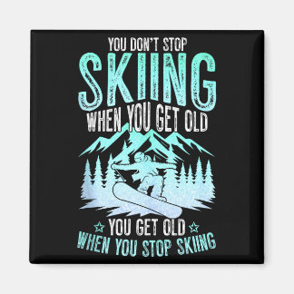 Íman You Dont Stop Skiing When You Get Old Funny Skier 