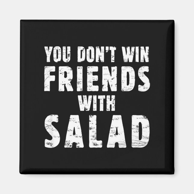 Íman You Don't Win Friends With Salad Simple Creative C (Frente)