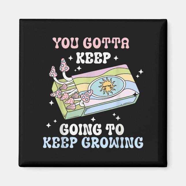 Íman You Gotta Keep Going To Keep Growing Motivational  (Frente)
