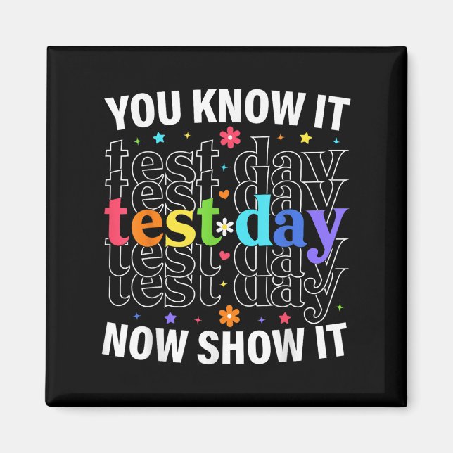 Íman You Know It Now Show It Funny Test Day Motivationa (Frente)