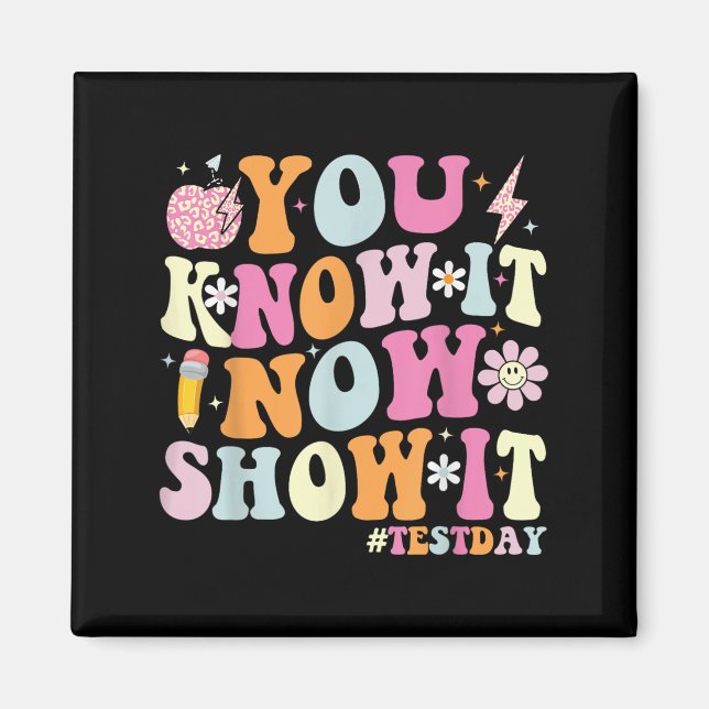 Íman You Know It Now Show It Funny Test Day Motivationa (Frente)