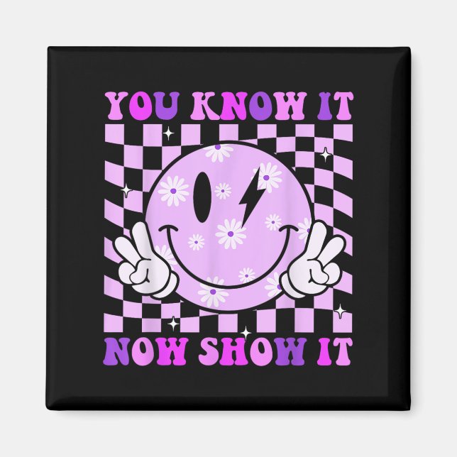 Íman You Know It Now Show It Test Day Teacher Motivatio (Frente)