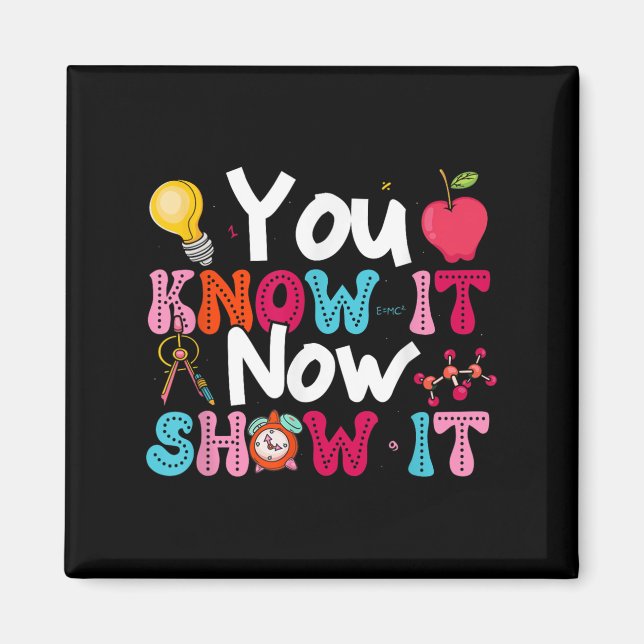 Íman You Know It Now Show It Testing Day Motivational T (Frente)