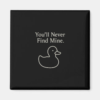 Íman You’ll Never Find Mine Cruise Ducks Introverts Hid