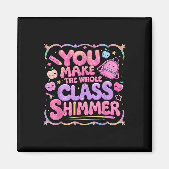 Íman You Make The Whole Cl Shimmer Cute School Gift  (Frente)