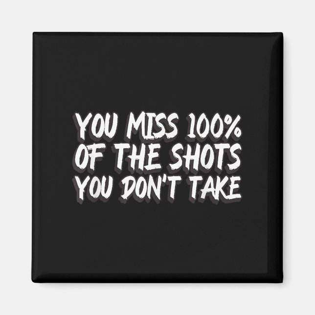 Íman You Miss 100% Of The Shots You Don't Take Motivati (Frente)