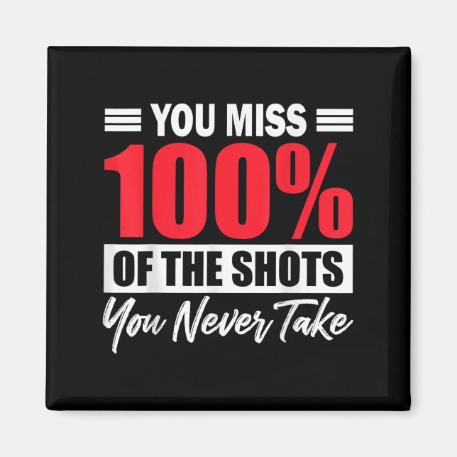 Íman You Miss 100% Of The Shots You Never Take Motivati (Frente)