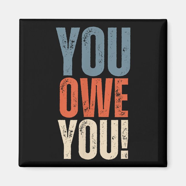 Íman You Owe You - Nobody Owes You Anything - Motivatio (Frente)